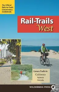 Rail-Trails West: California, Arizona, and Nevada