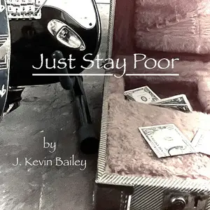 J Kevin Bailey - Just Stay Poor (2024) [Official Digital Download]