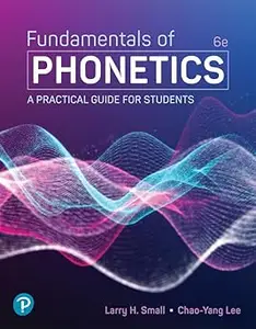 Fundamentals of Phonetics: A Practical Guide for Students Ed 6