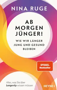 Ab morgen jünger!: Wie wir länger jung und gesund bleiben