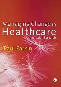 Managing Change in Healthcare: Using Action Research