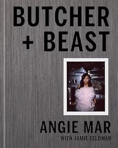 Butcher and Beast: Mastering the Art of Meat: A Cookbook (Repost)