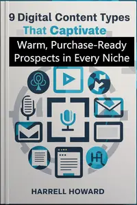 9 Digital Content Types That Captivate Warm, Purchase-Ready Prospects in Every Niche