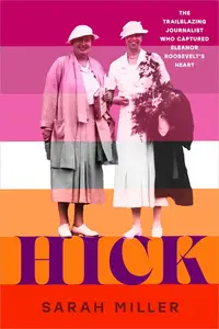 Hick: The trailblazing journalist who captured Eleanor Roosevelt's heart