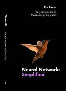 Neural Networks Simplified: Easy Introduction to Machine Learning and AI