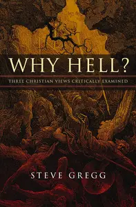 Why Hell?: Three Christian Views Critically Examined