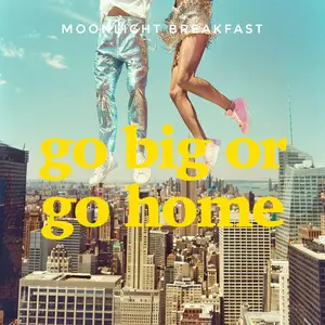 Moonlight Breakfast - Go Big or Go Home (2024) [Official Digital Download]