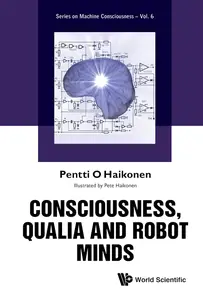 Consciousness, Qualia And Robot Minds