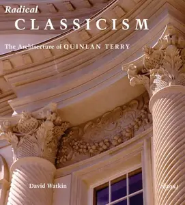 Radical Classicism: The Architecture of Quinlan Terry (Repost)