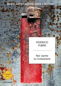 Noi siamo la rivoluzione - Federico Fubini