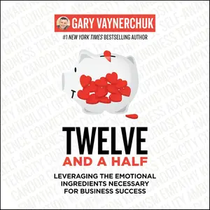 Twelve and a Half: Leveraging the Emotional Ingredients Necessary for Business Success