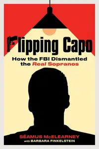 Flipping Capo: How the FBI Dismantled the Real Sopranos