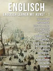 1 - Englisch - Englisch Lernen mit Kunst: Erfahren Sie, wie Sie beschreiben, was Sie sehen, mit zweisprachigem Text in