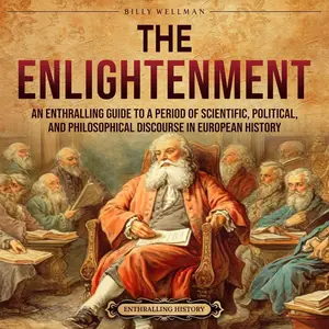 The Enlightenment: An Enthralling Guide to a Period of Scientific