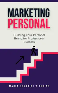 Personal Marketing: Building Your Personal Brand for Professional Success