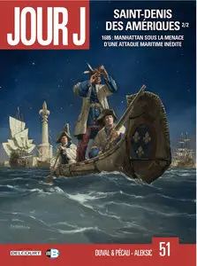 Jour J - Tome 51 - Saint-Denis Des Amériques - Partie 2 - 1685, Manhattan Sous La Menace D'Une Attaque Maritime Inédite