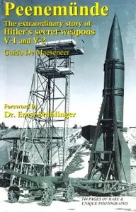 Peenemunde: The Extraordinary Story of Hitler's Secret Weapons V-1 and V-2
