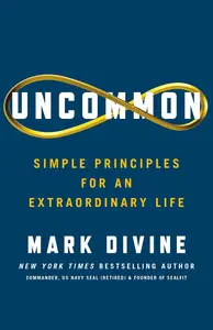 Uncommon: Simple Principles for an Extraordinary Life