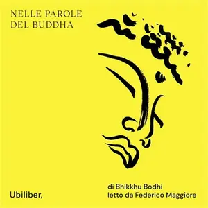 «Nelle parole del Buddha: Insegnamenti dal Canone pāli» by Bhikkhu Bodhi