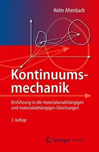 Kontinuumsmechanik: Einfuhrung in die materialunabhangigen und materialabhangigen Gleichungen