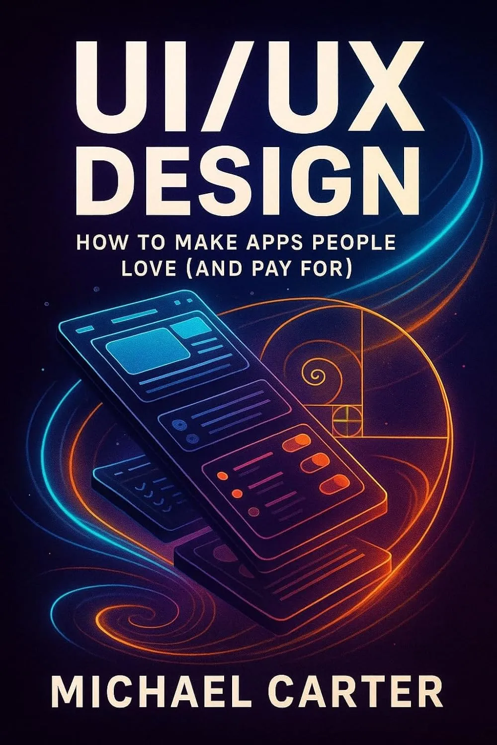 UI/UX Design: How to Make Apps People Love