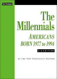 The Millennials: Americans Born 1977 to 1994