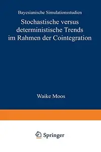Stochastische versus deterministische Trends im Rahmen der Cointegration: Bayesianische Simulationsstudien