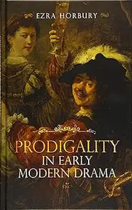 Prodigality in Early Modern Drama