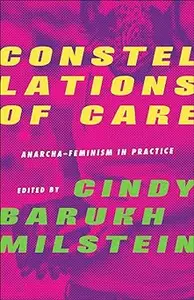 Constellations of Care: Anarcha-Feminism in Practice