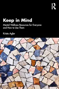 Keep in Mind: Mental Wellness Resources for Everyone and How to Use Them