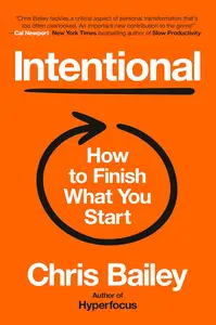 Intentional: How to Finish What You Start
