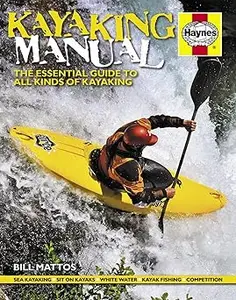 Kayaking Manual: The essential guide to all kinds of kayaking