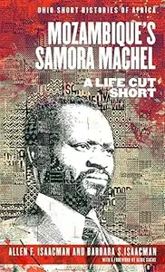 Mozambique’s Samora Machel: A Life Cut Short