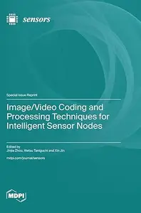 Image/Video Coding and Processing Techniques for Intelligent Sensor Nodes