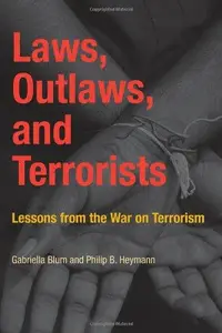 Laws, Outlaws, and Terrorists : Lessons from the War on Terrorism
