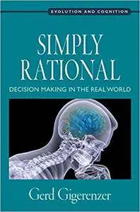 Simply Rational: Decision Making in the Real World (Repost)