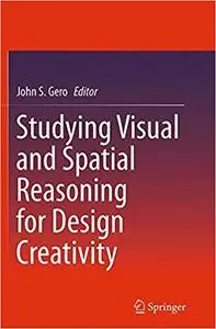 Studying Visual and Spatial Reasoning for Design Creativity (Repost)