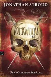 Jonathan Stroud - Lockwood & Co. 02 - Der Wispernde Schädel