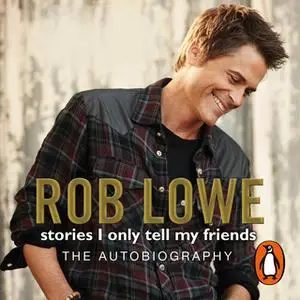 «Stories I Only Tell My Friends» by Rob Lowe