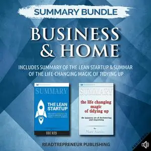 «Summary Bundle: Business & Home – Includes Summary of The Lean Startup & Summary of The Life-Changing Magic of Tidying