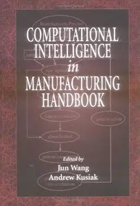 Computational Intelligence In Manufacturing Handbook (Repost)