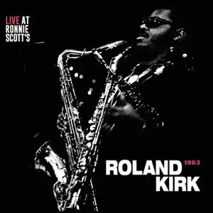 Rahsaan Roland Kirk - Live at Ronnie Scott's 1963 (Remastered) (2022) [Official Digital Download 24/192]