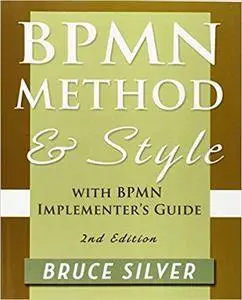 Bpmn Method and Style with Bpmn Implementer's Guide