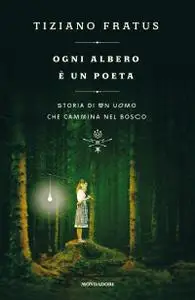 Tiziano Fratus - Ogni albero è un poeta