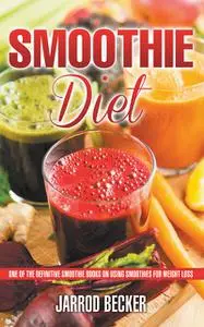 «Smoothie Diet» by Jarrod Becker