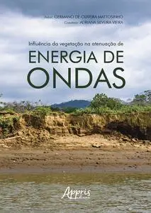 «Influência da Vegetação na Atenuação de Energia de Ondas» by Adriana Silveira Vieira, Germano de Oliveira Mattosinho