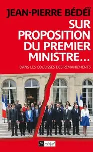 Sur proposition du Premier ministre - Dans les coulisses des remaniements