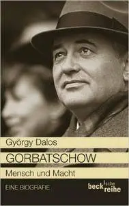 Gorbatschow: Mensch und Macht