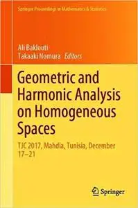 Geometric and Harmonic Analysis on Homogeneous Spaces Tjc 2017, Mahdia, Tunisia, December 1721 Geometric and Harmonic Analysis on Homogeneous Spaces Tjc 2017, Mahdia, Tunisia, December 1721