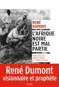 René Dumont, "L'Afrique noire est mal partie"